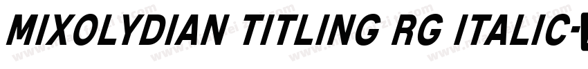 Mixolydian Titling Rg Italic字体转换